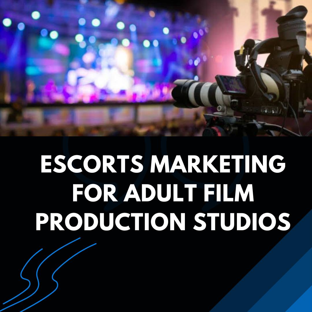 Escorts Marketing for Adult Film Production Studios