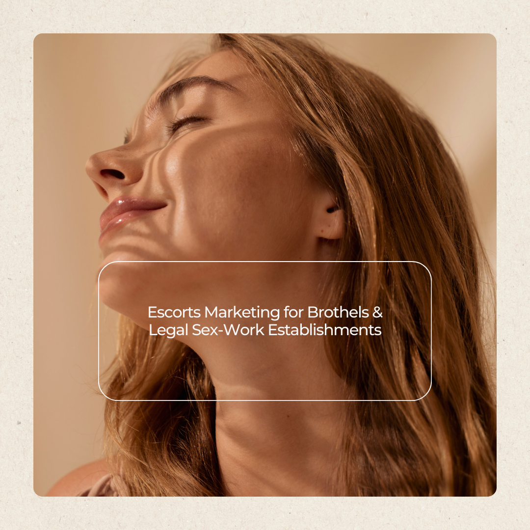 Escorts Marketing for Brothels & Legal Sex-Work Establishments