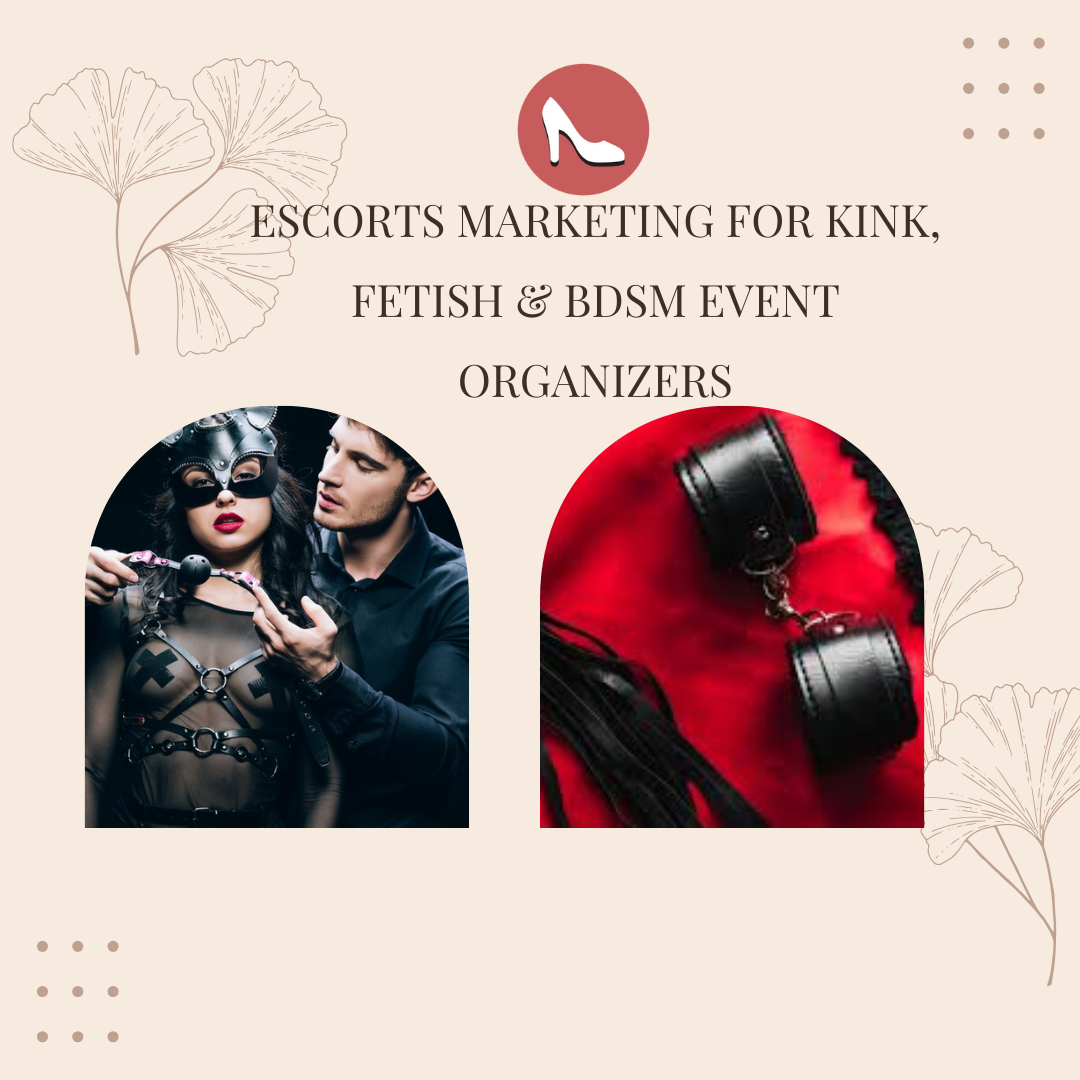 Escorts Marketing for Kink, Fetish & BDSM Event Organizers